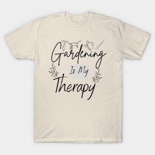 Gardening Is Mine Therapy T-Shirt